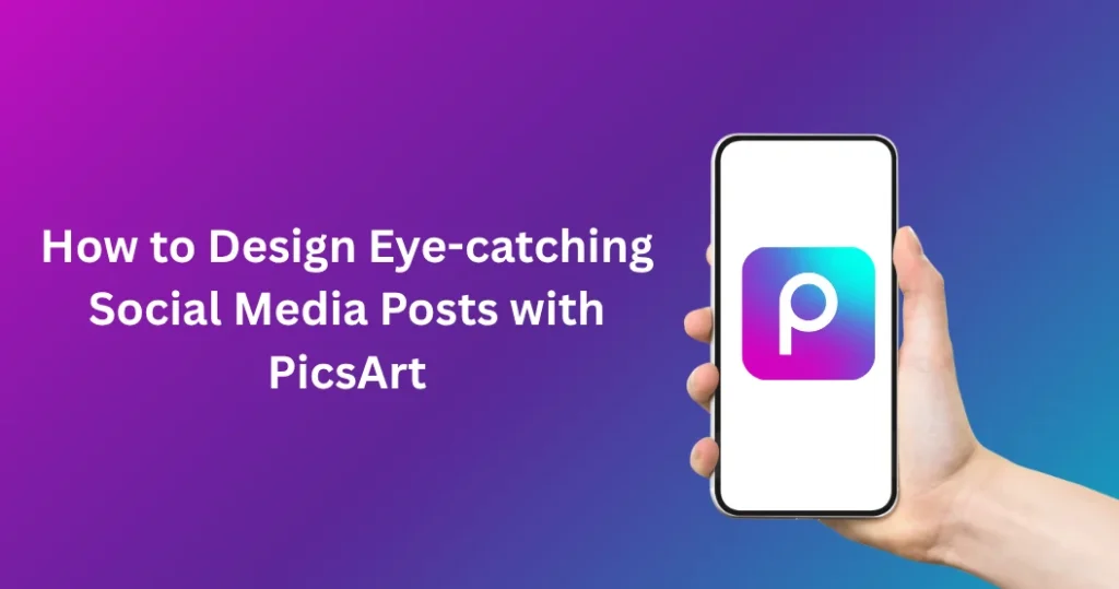 How to Design Eye-catching Social Media Posts with PicsArt 1 Designing eye-catching Social Media Posts with PicsArt using powerful editing tools