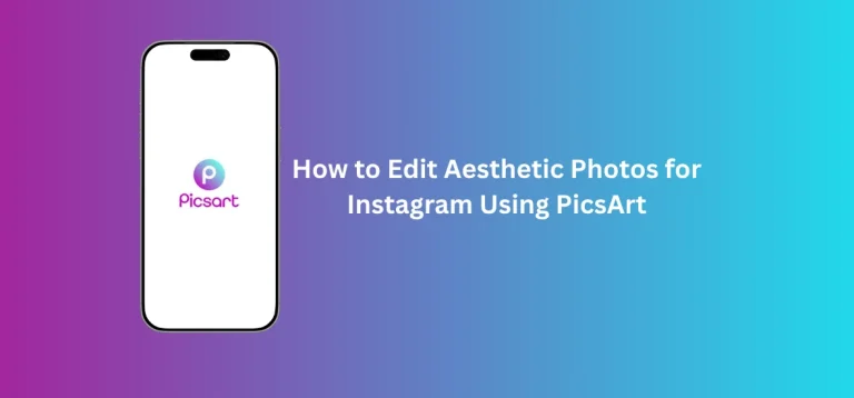 How to Edit Aesthetic Photos for Instagram Using PicsArt – creative edits with filters, stickers, and effects.
