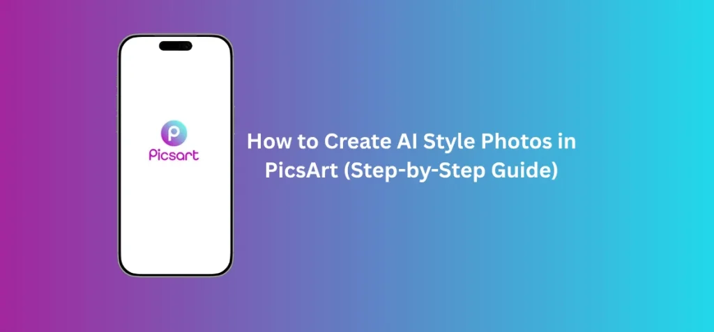 Create AI style photos in PicsArt using AI filters and editing tools step by step